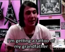 penceyderp:   “I´m getting a tattoo of my grandfather. His