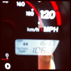 My car says its 106 outside, that’s why I’m about