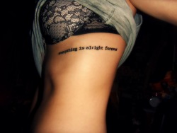 fuckyeahtattoos:  My rib tattoo of “everything is alright forever”.