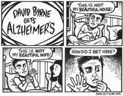 brianmichaelbendis:  “David Byrne gets Alzheimer’s” by