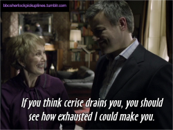 bbcsherlockpickuplines:  â€œIf you think cerise drains you,