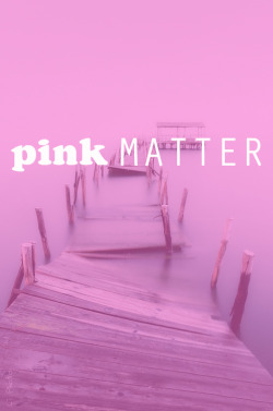 louistheengineer:  pinkMATTER 