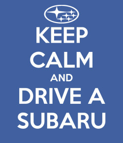 ilovesubaruimprezas:  KEEP CALM AND DRIVE A SUBARU 