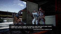 codconfessions:  “That guy that camps in Search and Destroy