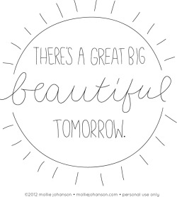 There’s a Great Big Beautiful Tomorrow (by wildolive)