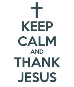  Keep Calm and Thank Jesus 