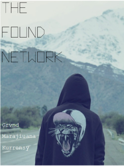 grvnd:   Sup, this is The Found Network. We’re after 10-15