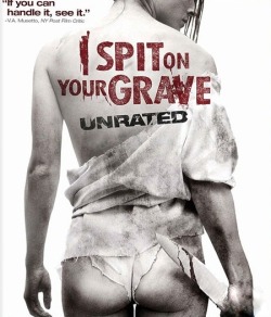 “I spit on your grave”.