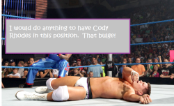 wwewrestlingsexconfessions:  I would do anything to have Cody