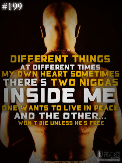 2pacquotes:  199- Different things at different times. My own
