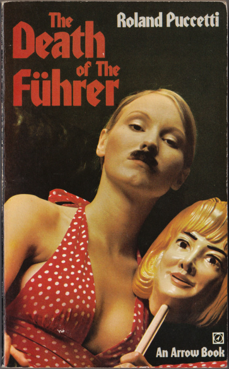 Death of the Führer, Roland Puccetti, Arrow Books 1973. Originally bought from charity shop, lost, then bought again from eBay by my brother. “Her fingers dug into my arms with sharp nails, her back arched spasmodically, she started to pull me