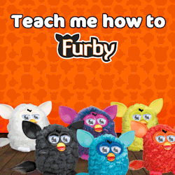 furby:  Dancing Dear Furby, I gave up the better part of my salary