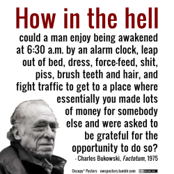 owsposters:  How in the Hell? (Bukowski Quote) Download hi-def