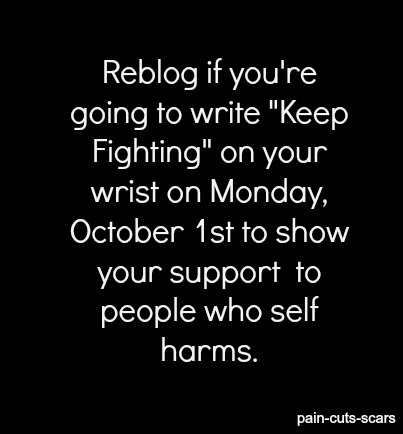 imthegirlthat:  I know a lot of you out there do, and I really think we should show our support every chance we get <3  i myself used to do this, and i will support other to get through it as i have.