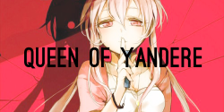  | queen of yandere | queen of tsundere |   