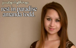 justgirlythings:  NOBODY deserved what she went through. Bullies