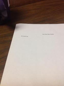 thebitchthatsocietyraped:  My students are writing short stories.