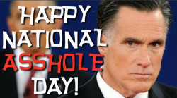 Happy National Asshole Day! Featuring America&rsquo;s greatest asshole.  C: