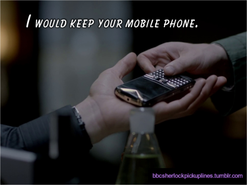 “I would keep your mobile phone.”
