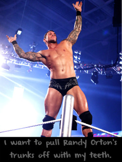 wrestlingssexconfessions:  I want to pull Randy Orton’s trunks