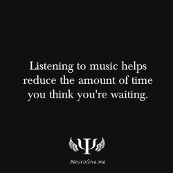 psych-facts:  Listening to music helps reduce the amount of time