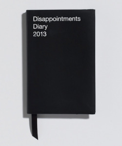 undeadmachinery:  fer1972:  Disappointments Diary 2013  Well,