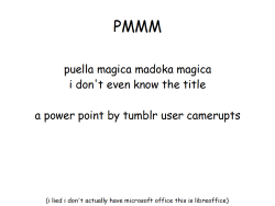 camerupts:   there you go i think i summed up puella magica madoka