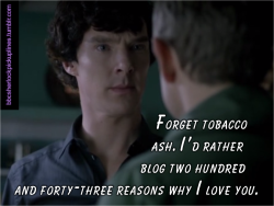 bbcsherlockpickuplines:  â€œForget tobacco ash. Iâ€™d