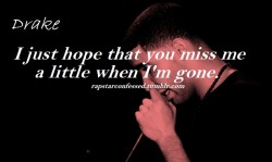 rapstarconfessed:  quotes Drake 