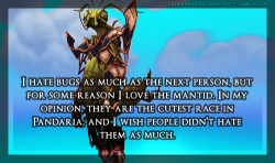 confessionsofwarcraft:  “I hate bugs as much as the next person,