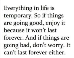 Everything is temporary … including us