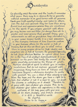 Desiderata ~ written in 1927 by attorney Max Ehrmann