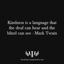 psych-facts:  Kindness is a language that the deaf can hear and