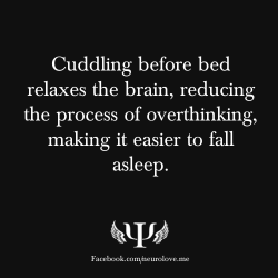 psych-facts:  Cuddling before bed relaxes the brain, reducing