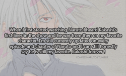 confessanime:  When I first started watching Naruto I heard Kakashi’s