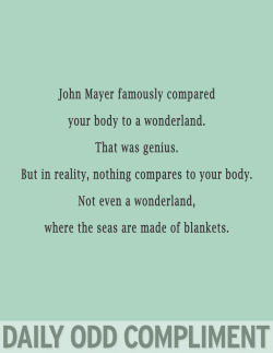 dailyoddcompliment:  “Wonderland Body”