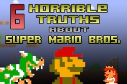 dorkly:  6 Horrible Truths About Super Mario Bros. The original Super