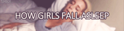 spookystarcatcher:  tumboy:  How Girls Fall Asleep [x]  this