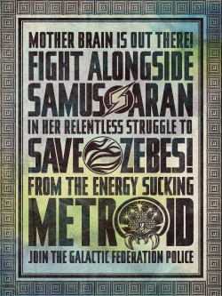 barrettbiggers:  Save Zebes! 10 Limited Edition Metroid Propaganda