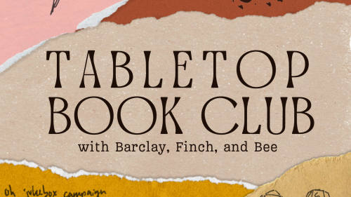 A cropped version of the cover for "Tabletop Book Club", with Barclay, Finch, and Bee. It is made up of torn papers with various doodles on them.
