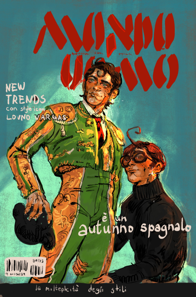 “Siamo fermi in mezzo al traffico sotto il sole; ed abbiamo la Ferrari, Versace e Armani.”i got carried away with the first request....sorry lmao! anon asked for spain, but uh heres lovino n an antonio posing for a magazine cover (in the 90s maybe?). first n only time you’ll see antonio clean shaven, n first n only time you’ll see him modelling.THANK u anon for requesting n giving me an excuse to draw this man lol #i gave up on the matador outfit i am so sorry..... they r so detailed n my hand hurts  #anyway the shoot looks nice but it was chaos behind the scenes  #lovino telling antonio to focus n puff out his chest n as soon as he hears the photogtapher adjust the camera he turns into business mode--  #strikes a pose and then back to scolding antonio  #antonio thought it was fun but its more like a one time thing for him he wouldnt b able to stand the socialite lifestyle  #he has his little house n a cat n his friends n hes satisfied with that #hetalia#hws spain#hws romano#historical hetalia #KINDA IG LMAO #spamano#999art #anyway my fav part of that music video in the link (the song is so good check it ouy) is the guy just putting tomato sauce on pizza  #i only know italin through my knowledge on french (whcih helps 0) so like idk what he says idk the lyrics  #i just choose the lyrics that sounded epic when he sung it  #i be doing my laundry like ed abbiamo la ferrari versace et armani  #n i like armani bc they make good jeans like amazing jeans like they always fit perfectly god himself made armani sizes  #hws south italy