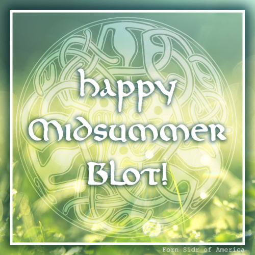 fornsidramerica: Forn Sidr of America wishes everyone a joyful Midsummer. Today is the longest day o