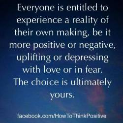 thinkpositive2:  You can choose to experience