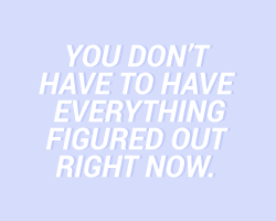 sheisrecovering:You don’t have to have