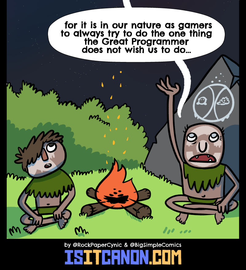 rockpapercynic:    Our existence is one of those game glitches the Great Programmer