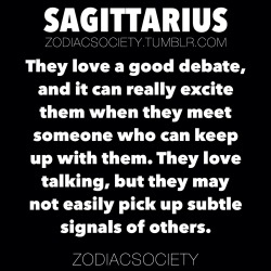 zodiacsociety:  SAGITTARIUS ZODIAC FACTS They love talking, but they may not easily pick up signals.