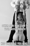 blueeyesfantasy:Maybe 1 other guy for my wife. She doesn’t give me the “good
