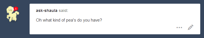ask-snewpea:Snew Pea: Man I love peas. @ask-shaulaHehe, such an obsessed lil cutie~