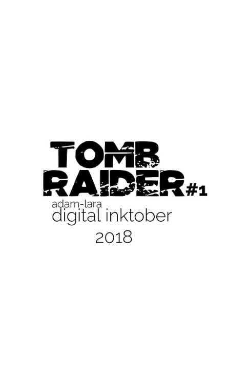 TOMB RAIDER InktoberDigital version. #1 - First 10 days