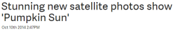 dontworrybecraycray:  Guys, some scientists just took a pic of the sun this month AND IT’S THE FREGGIN PUMPKIN MOON HALLOWEEN IS HERE ALL PREPARE FOR THE SKELETON WAR THE PUMPKIN SUN IS WATCHING 